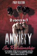Anxiety in Relationship: 2 Books in 1 Stop Overthinking, Overcome Your Fear of Abandonment,