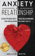 ANXIETY IN RELATIONSHIP (2in1): Codependency & Toxic Relationships. Turn your relationship and change your life
