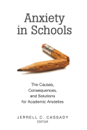 Anxiety in Schools: The Causes, Consequences, and Solutions for Academic Anxieties