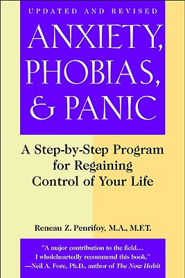 Anxiety, Phobias, and Panic - Peurifoy, Reneau Z, M.A., M.F.T.