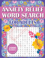 Anxiety Relief Word Search Book For Adults: Large Print Puzzles for Adults, Teens, and Seniors With Inspirational WordFind Activities for Stress Reduction, Positive Mindset, Inspirational & Good Vibes Words