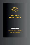 Anxious Free Tools: Heal and build a secure lives for childhood.