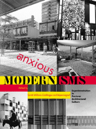 Anxious Modernisms: Experimentation in Postwar Architectural Culture