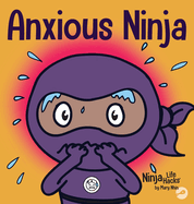 Anxious Ninja: A Children's Book About Managing Anxiety and Difficult Emotions