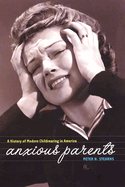Anxious Parents: A History of Modern Childrearing in America