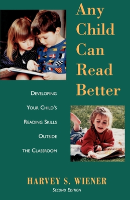 Any Child Can Read Better: Developing Your Child's Reading Skills Outside the Classroom - Wiener, Harvey S