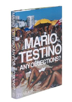 Any Objections? - Testino, Mario (Photographer), and Kinmonth, Patrick (Introduction by)