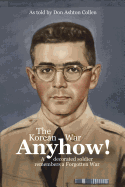 Anyhow!: The Korean War