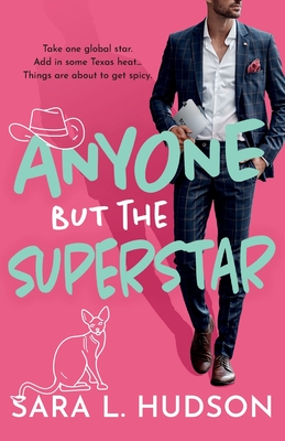 Anyone But The Superstar: A laugh-out-loud, spicy romantic comedy from Sara L. Hudson - Hudson, Sara L., and Adams Stark, Nathan (Read by), and Handford, Kate (Read by)