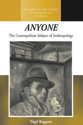 Anyone: The Cosmopolitan Subject of Anthropology - Rapport, Nigel