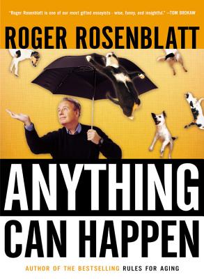 Anything Can Happen: Notes on My Inadequate Life and Yours - Rosenblatt, Roger