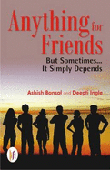 Anything for Friends: But Sometimes... it Simply Depends