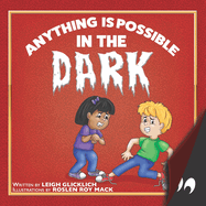 Anything is Possible in the Dark