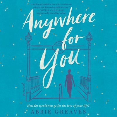 Anywhere for You - Greaves, Abbie, and Teal, Julie (Read by)