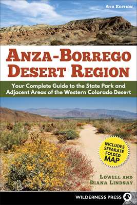 Anza-Borrego Desert Region: Your Complete Guide to the State Park and Adjacent Areas of the Western Colorado Desert - Lindsay, Lowell, and Lindsay, Diana