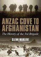 ANZAC Cove to Afghanistan: The History of the 3rd Brigade