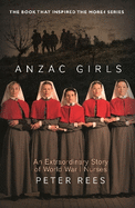 Anzac Girls: An Extraordinary Story of World War One Nurses