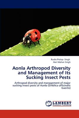 Aonla Arthropod Diversity and Management of Its Sucking Insect Pests - Singh Rudra Pratap, and Singh Hari Mohan