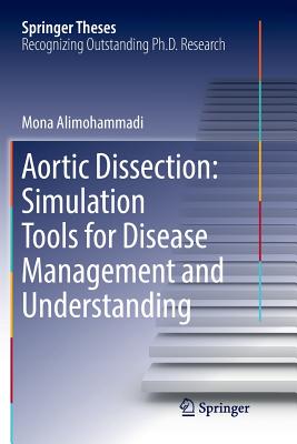 Aortic Dissection: Simulation Tools for Disease Management and Understanding - Alimohammadi, Mona