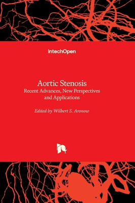 Aortic Stenosis: Recent Advances, New Perspectives and Applications - Aronow, Wilbert S. (Editor)