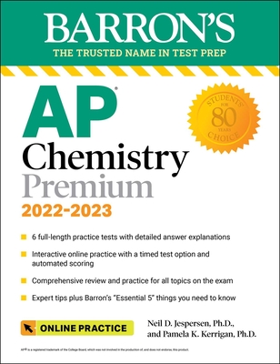 AP Chemistry Premium, 2022-2023: 6 Practice Tests + Comprehensive Content Review + Online Practice - Jespersen, Neil D, and Kerrigan, Pamela
