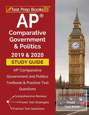 AP Comparative Government and Politics 2019 & 2020 Study Guide: AP Comparative Government and Politics Textbook & Practice Test Questions - Test Prep Books