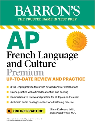 AP French Language and Culture Premium, 2023-2024: 3 Practice Tests + Comprehensive Review + Online Audio and Practice - Kurbegov, Eliane, and Weiss, Edward