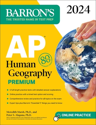 AP Human Geography Premium, 2024: 6 Practice Tests + Comprehensive Review + Online Practice - Marsh, Meredith, and Alagona, Peter S