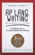 AP Lang. Writing: For Students and Teachers