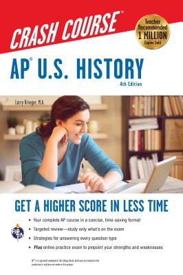 Ap(r) U.S. History Crash Course, 4th Ed., Book + Online: Get a Higher Score in Less Time - Krieger, Larry