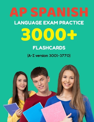 AP Spanish language exam Practice 3000+ Flashcards (A-Z version 3001-3770): Advanced placement Spanish language test questions with answers - Martinez, Elva