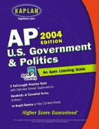 AP U.S. Government & Politics, 2004 Edition: An Apex Learning Guide - Kaplan, and Apex, Learning