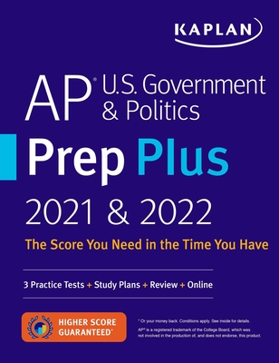 AP U.S. Government & Politics Prep Plus 2021 & 2022: 3 Practice Tests + Study Plans + Targeted Review & Practice + Online - Kaplan Test Prep