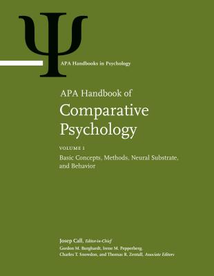 APA Handbook of Comparative Psychology: Volume 1: Basic Concepts, Methods, Neural Substrate, and Behavior Volume 2: Perception, Learning, and Cognition - Call, Josep (Editor)