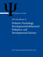 APA Handbook of Pediatric Psychology, Developmental-Behavioral Pediatrics, and Developmental Science: Volume 1: Developmental Science and Developmental Origins of Risk and Resilience in Childhood and Adolescence Volume 2: Pediatric Psychology and...