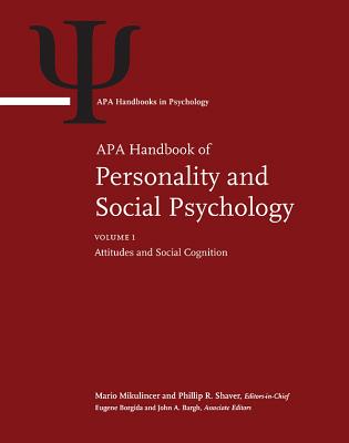 APA Handbook of Personality and Social Psychology: Volume 1: Attitudes and Social Cognition Volume 2: Group Processes Volume 3: Interpersonal Relations Volume 4: Personality Processes and Individual Differences - Mikulincer, Mario (Editor), and Shaver, Phillip R (Editor)