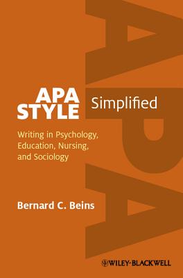 APA Style Simplified: Writing in Psychology, Education, Nursing, and Sociology - Beins, Bernard C