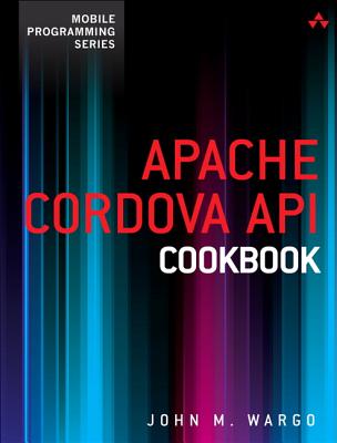 Apache Cordova API Cookbook - Wargo, John