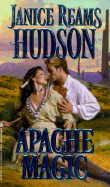 Apache Magic - Hudson, Janis Reams