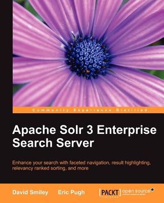 Apache Solr 3 Enterprise Search Server - Smiley, David, and Pugh, Eric