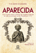 Aparecida: uma novela sobre a histria da imagem antes de ter sido encontrada no Rio Paraba