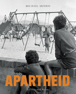 Apartheid: An Illustrated History