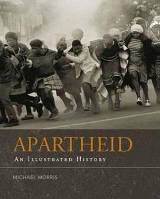 Apartheid: An illustrated history - Morris, Michael