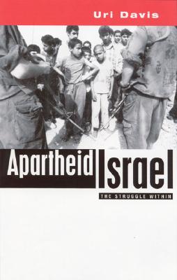 Apartheid Israel: Possibilities for the Struggle Within - Davis, Uri