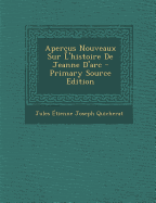 Aper?us Nouveaux Sur L'histoire De Jeanne D'arc