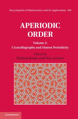 Aperiodic Order: Volume 2, Crystallography and Almost Periodicity - Baake, Michael (Editor), and Grimm, Uwe (Editor)