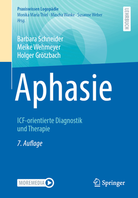 Aphasie: Icf-Orientierte Diagnostik Und Therapie - Schneider, Barbara, and Wehmeyer, Meike, and Grtzbach, Holger