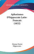 Aphorismes D'Hippocrate Latin-Francais (1832)