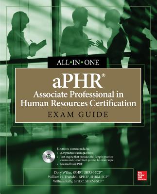 aPHR Associate Professional in Human Resources Certification All-In-One Exam Guide - Willer, Dory, and Truesdell, William H, and Kelly, William D