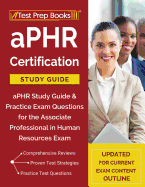 aPHR Certification Study Guide: aPHR Study Guide & Practice Exam Questions for the Associate Professional in Human Resources Exam [Updated for Current Exam Content Outline]
